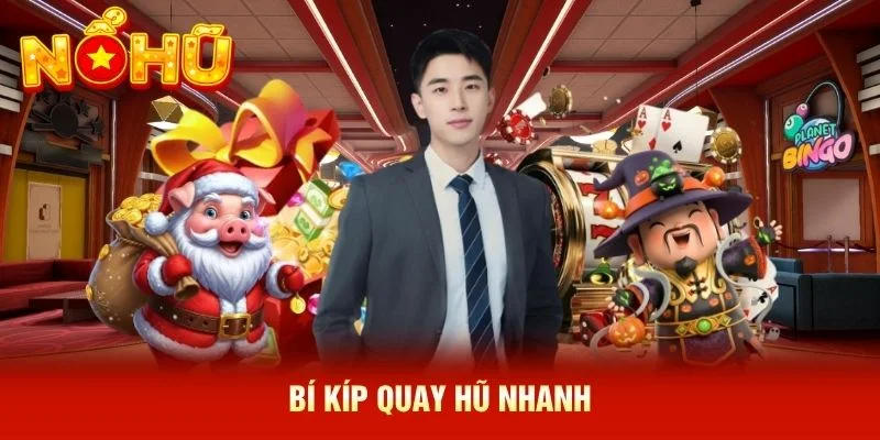 Bí kíp quay hũ nhanh Bí kíp quay hũ nhanh