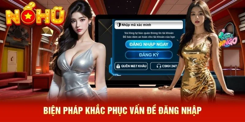 Biện pháp khắc phục vấn đề đăng nhập Biện pháp khắc phục vấn đề đăng nhập