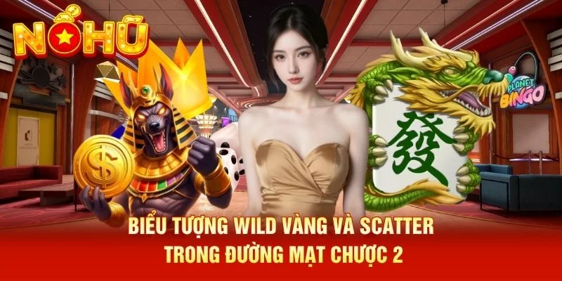 Biểu tượng Wild vàng và Scatter trong Đường Mạt Chược 2 Biểu tượng Wild vàng và Scatter trong Đường Mạt Chược 2