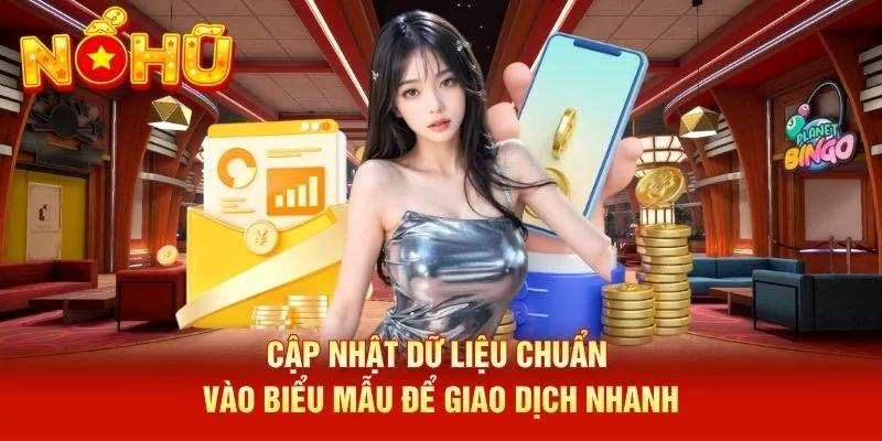 Cập nhật dữ liệu chuẩn vào biểu mẫu để giao dịch nhanh