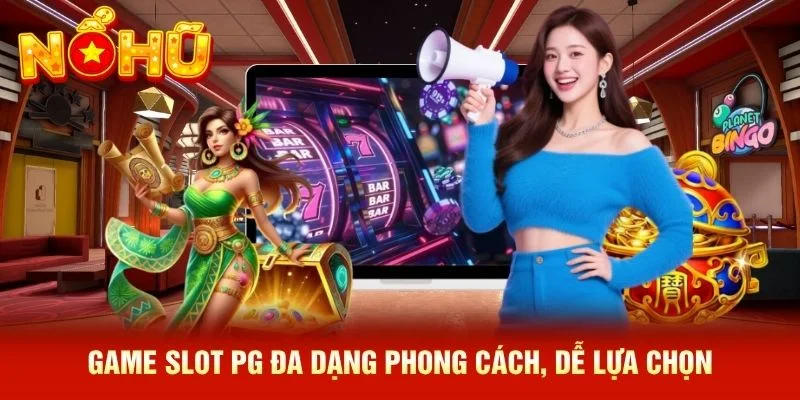 Game slot PG đa dạng phong cách, dễ lựa chọn