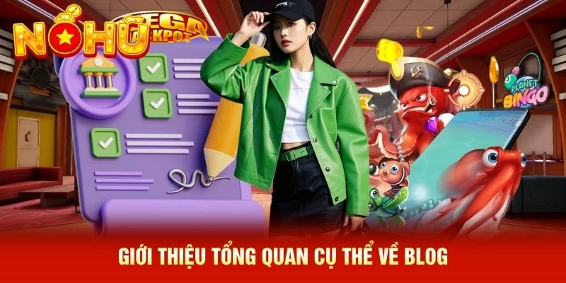 Giới thiệu tổng quan cụ thể về blog