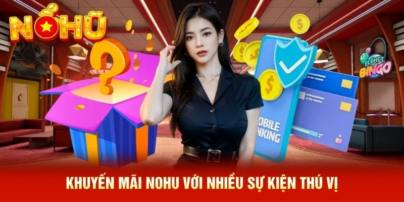 Khuyến mãi NOHU với nhiều sự kiện thú vị