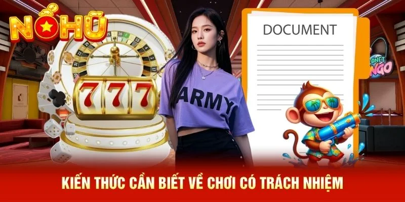Kiến thức cần biết về chơi có trách nhiệm