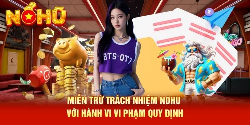 Miễn trừ trách nhiệm NOHU với hành vi vi phạm quy định Miễn trừ trách nhiệm NOHU với hành vi vi phạm quy định