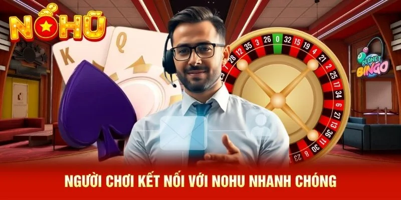 Người chơi kết nối với NOHU nhanh chóng Người chơi kết nối với NOHU nhanh chóng