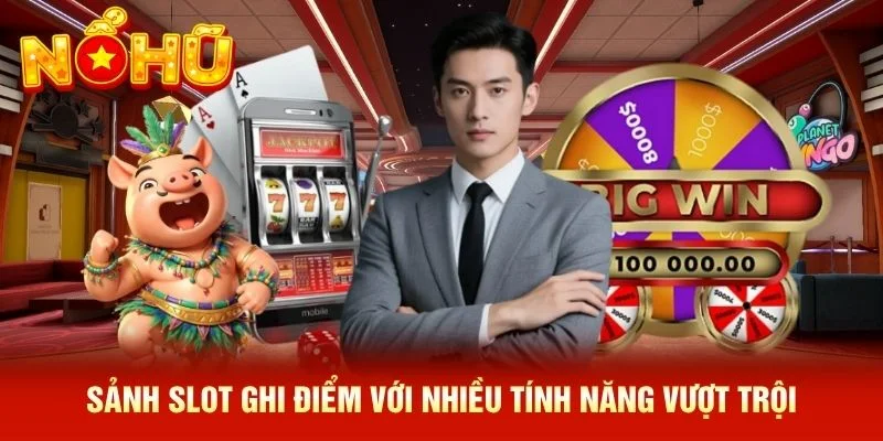 Sảnh slot ghi điểm với nhiều tính năng vượt trội Sảnh slot ghi điểm với nhiều tính năng vượt trội