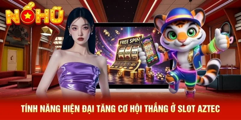 Tính năng hiện đại tăng cơ hội thắng ở slot Aztec Tính năng hiện đại tăng cơ hội thắng ở slot Aztec