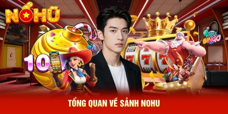 Tổng quan về Sảnh NOHU Tổng quan về Sảnh NOHU