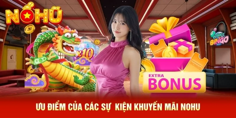 Ưu điểm của các sự  kiện khuyến mãi NOHU